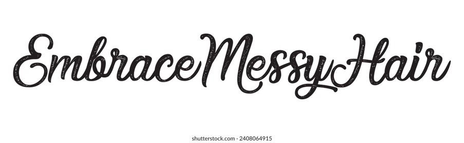 embrace messy hair text on white background.