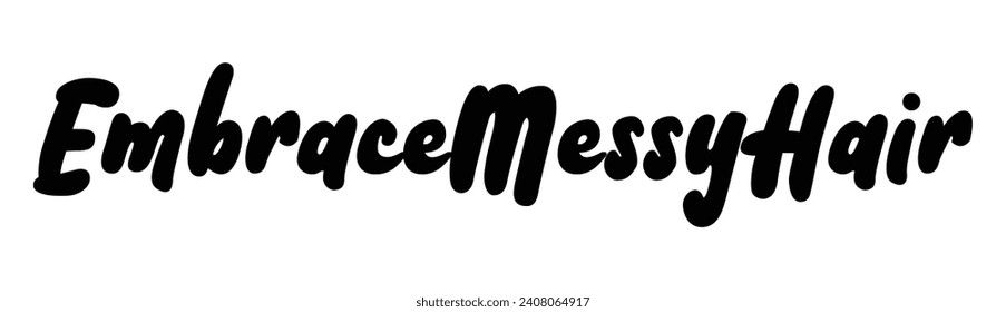 embrace messy hair text on white background.