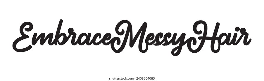 embrace messy hair text on white background.
