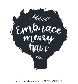 Embrace Messy hair vector quote.