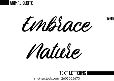 Embrace Nature   Stylish Vector Typography Text Animal Saying