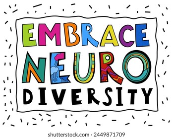 Embrace neuro diversity. Creative hand-drawn lettering in a pop art style. Human minds and experiences diversity. Inclusive, understanding society. Vector illustration isolated on a white background