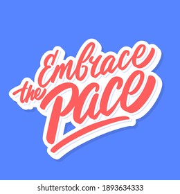 Embrace the Pace. Vector lettering banner.