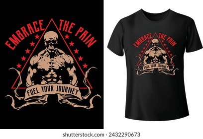 Embrace the Pain Fuel your Journey T Shirt Design for Gym T Shirt