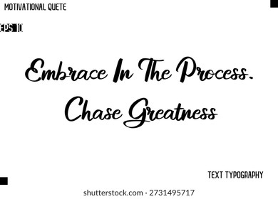 Begleiten Sie den Prozess. Chase Greatness Klassisches Motivationszitat Stilvolles kursives Typografiedesign