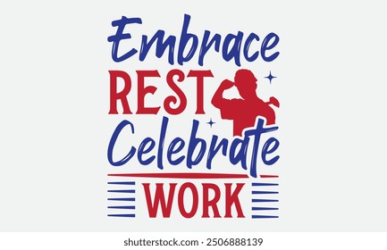 Embrace Rest Celebrate Work - Labor Day with custom T-shirt designs featuring vibrant illustrations, cartoon clipart, and detailed line art. Perfect for apparel, prints, and more. Instant download ava