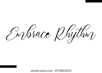 Embrace rhythm Music typographictext saying