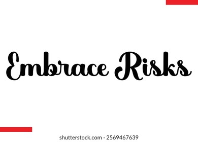 Embrace Risks Motivational inspirational text lettering