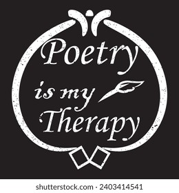 "Embrace solace with our 'Poetry is My Therapy' T-shirt. Artistic fonts and subtle elegance capture the healing power of verse."