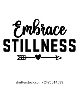 Embrace Stillness T shirt Design Lover