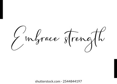 Embrace strength Stylish Typography Text Motivational Quotes