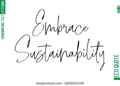 Embrace Sustainability   Modern Stylish Cursive Hand Lettering Eco Friendly Slogan