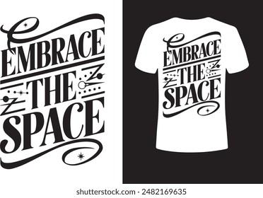 Embrace Tha Space. Typography-T-shirt-Design. Vector T-shirt Design.