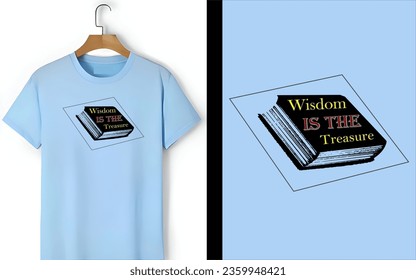 Embrace the tranquil essence of wisdom with our sky-blue T-shirt featuring a captivating vector art book design. In elegant typography, it proudly displays the timeless phrase 'Wisdom is the treasure.