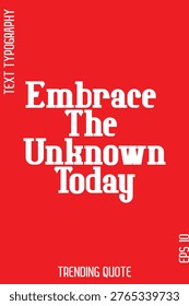 Embrace The Unknown Today   -Trending T-Shirt Slogan Modern Calligraphy Text Lettering Quote Design
