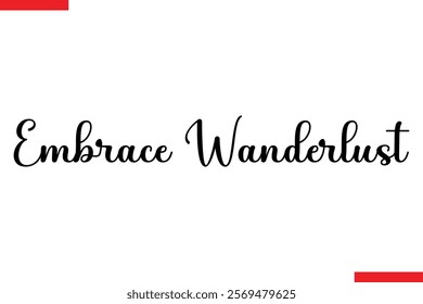 Embrace Wanderlust Travel saying typography text