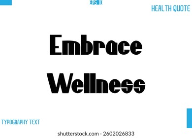 Embrace Wellness Calligraphy Typography Text Health Quote