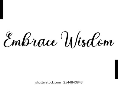 Embrace wisdom Stylish Typography Text Motivational Quotes
