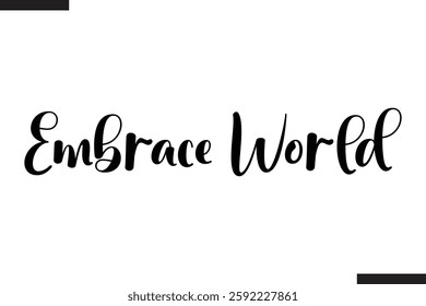 Embrace World Text Typography Of Travel Slogan