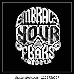 EMBRACE YOUR FEARS  was created with vector format, Can be used for digital printing and screen printing
