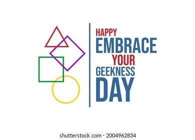Embrace Your Geekness Day. Holiday concept. Template for background, banner, card, poster, t-shirt with text inscription