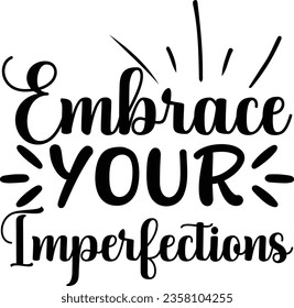 Embrace Your Imperfections - Inspirational design