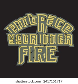 Embrace your inner fire motivational and inspirational quotes lettering typography t shirt design