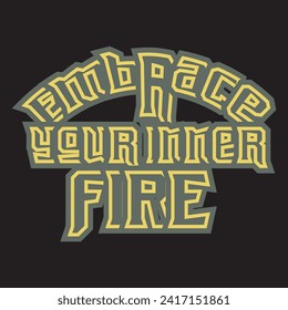 Embrace your inner fire motivational and inspirational quotes lettering typography t shirt design