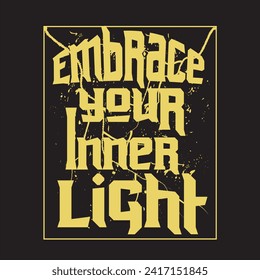 Embrace your inner light motivational and inspirational quotes lettering typography t shirt design