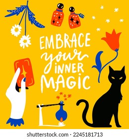 Embrace your inner magic. Inspirational quote, witchcraft and magical elements. Black cat, taror cards, potion bottles, flowers. Magic poster design