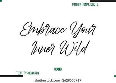 Embrace Your Inner Wild  Brush Calligraphy Text Motivational Quote