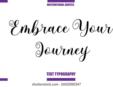 Embrace Your Journey Modern Calligraphy Text Positive Motivational Slogan