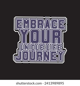Embrace your unique life journey motivational and inspirational quotes lettering typography t shirt design