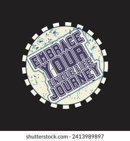 Embrace your unique life journey motivational and inspirational quotes lettering typography t shirt design