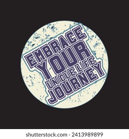 Embrace your unique life journey motivational and inspirational quotes lettering typography t shirt design