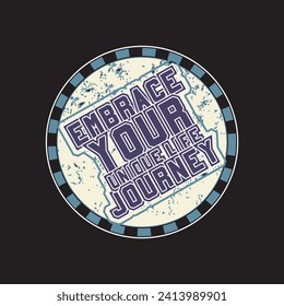 Embrace your unique life journey motivational and inspirational quotes lettering typography t shirt design