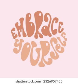 Embrace yourself handwritten slogan in groovy style. Vector illustration in pink colors.