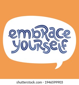 Embrace yourself. Positive thinking quote promoting self care and self worth. Motivational card. Inspirational poster. 