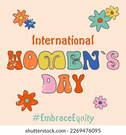 #EmbraceEquity. Groovy banner for International Women's Day, 70s. Vector illustration with flowers. EPS 10