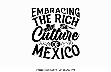 Embracing the rich culture of Mexico - Cinco de Mayo T Shirt Design, Hand drawn vintage illustration with hand lettering and decoration elements, banner, flyer and mug, Poster, EPS