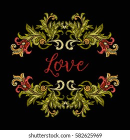 Embroidery. Embroidered design elements with flowers and leaves in vintage style and word love on a black background. Stock vector illustration.