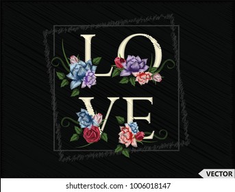 Embroidery flower and slogan love. Fashionable embroidery template vector for ladies