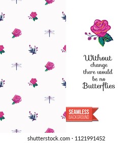 Embroidery flowers and insects greeting card. Salutation card decorated by seamless pattern with embroidered flower, insect bug. Positive motivation text: without change there no butterflies.