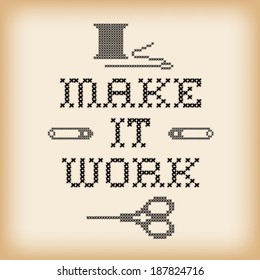 Embroidery, Make it Work fashion cross stitch needlework design, with needle, thread, safety pins and scissors, isolated on white background. EPS8 compatible.