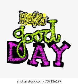 Embroidery patch with trendy slogan. Hello good day phrase. Contemporary youth fashion print. Funky apparel hype motivator.