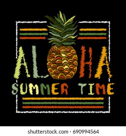 Embroidery pineapple, Aloha summer time slogan. Tropical print embroidery. Fashion t-shirt design, cool pineapple, template for clothes, exotic t-shirt print