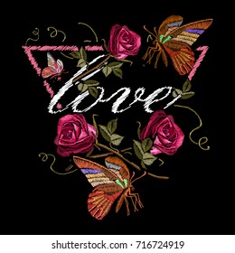 Embroidery roses and butterfly, slogan love. Fashionable embroidery template vector for ladies, woman t shirt design