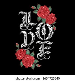 Embroidery roses flowers. Slogan Love. Classical embroidery blossoming rose buds on black background, template fashionable clothes, t-shirt design, beautiful flowers vector