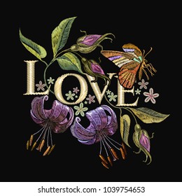 Embroidery tiger lillies and butterfly. Love slogan. Beautiful tiger lillies classical embroidery on black background. Template for clothes, textiles, t-shirt design