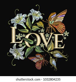 Embroidery white lillies flowers and butterfly. Love slogan. Template for clothes, textiles, t-shirt design. Beautiful white lillies and butterfly classical embroidery on black background